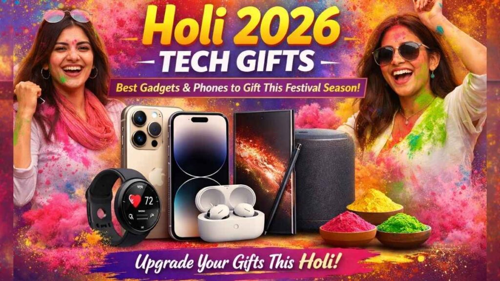 Holi 2026 Tech Gifts: Best Gadgets & Phones to Gift This Festival Season
