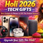 Holi 2026 Tech Gifts: Best Gadgets & Phones to Gift This Festival Season